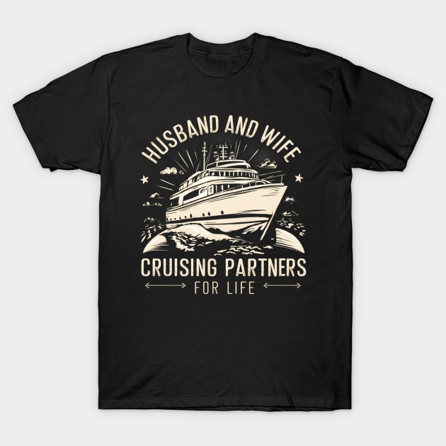 Husband and Wife cruising partners for life T-Shirt by mdr design